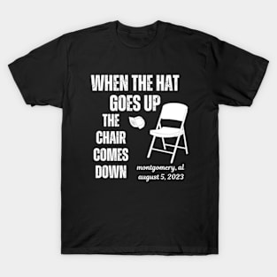 When The Hat Goes Up The Chair Comes Down T-Shirt